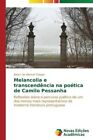 Melancolia e transcendencia na poetica de Camilo Pessanha.9783639746426 New<|