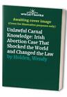 Unlawful Carnal Knowledge: Irish Abor..., Holden, Wendy