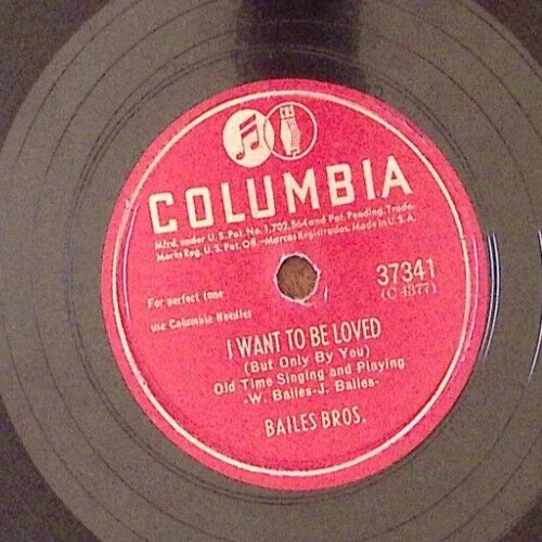 BAILES BROS.  I WANT TO BE LOVED / THE DRUNKARD'S GRAVE  COLUMBIA  78 RPM 127 - Image 1 of 3