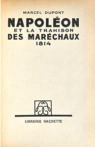NAPOLÉON, BONAPARTE, EMPIRE: La trahison des maréchaux 1814 (monographie 1939) - Picture 1 of 4
