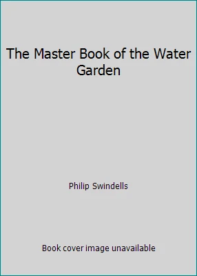 The Master Book of the Water Garden by Philip Swindells - Image 1 of 1