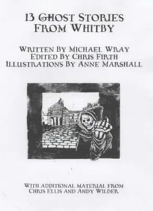 13 Ghost Stories from Whitby By Michael Francis Wray. 9780953640508 - Imagen 1 de 1