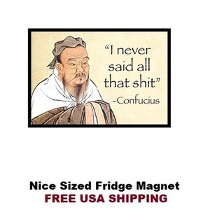 271 - Divertido imán refrigerador Confucio Saying - Imagen 1 de 1