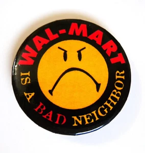 Wal-Mart Is A Bad Neighbor Button Badge - Picture 1 of 2