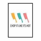 Chop It Like Its Hot Kitchen Print Typography Poster Modern Art Minimalist Print