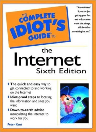 The Complete Idiot's Guide to the Internet By Peter Kent. 9780789721204 - Image 1 of 1