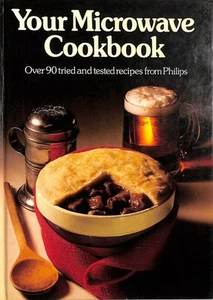 Your Microwave Cookbook (Over 90 tried and tested recipes from Philips) - Imagen 1 de 1