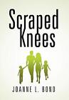 Scraped Knees.by Bond  New 9781479770908 Fast Free Shipping<|