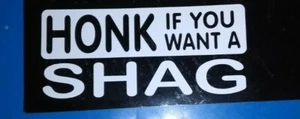 3 x HONK IF YOU WANT A SHAG AUTO GRAFIK AUFKLEBER WEISS 8 cm x 18 cm STREICH WITZ - Bild 1 von 1