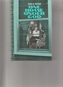 One Home Under God Jack R. Taylor How to HAve Heaven in Your Home - Foto 1 di 1