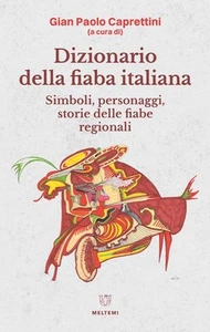 DIZIONARIO DELLA FIABA ITALIANA. - CAPRETTINI G. P. (Curatore) - Meltemi - Foto 1 di 1
