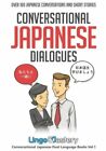 Conversational Japanese Dialogues: Over 100 Japanese Conversations and Short
