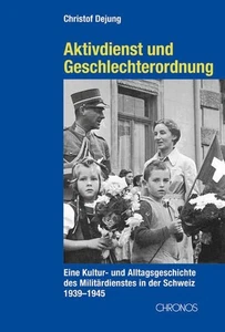 Aktivdienst und Geschlechterordnung: Eine Kultur- und Alltagsgeschichte des Mili - Picture 1 of 1