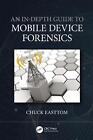 An In-Depth Guide to Mobile Device Forensics by Chuck Easttom Hardcover Book