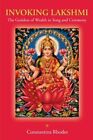 Invoking Lakshmi: The Goddess Of Wealth In Song And Ceremony By Rhodes New.+