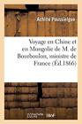 Voyage en Chine et en Mongolie de M. de Bourboulon, ministre de France et de-,