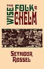The Wise Folk Of Chelm By Seymour Rossel: New