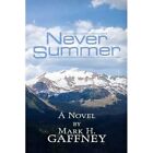 Never Summer - Paperback NEW Gaffney, Mark 01/04/2017