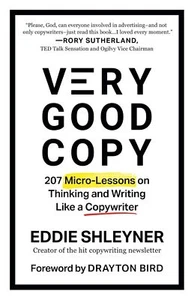 Very Good Copy: 207 Micro-Lessons on Thinking and Writing Like a Copywriter - Picture 1 of 2