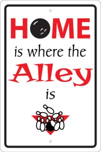 HOME IS WHERE THE ALLEY IS 8" X 12" SIGN, BOWLING, FUNNY, BIRTHDAY, MAN CAVE - Picture 1 of 2