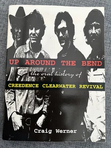 UP AROUND THE BEND CREEDENCE CLEARWATER REVIVAL HISTORY BOOK CRAIG WERNER - Foto 1 di 6