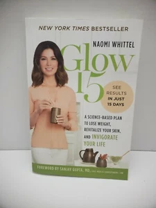 Glow15 : A Science-Based Plan to Lose Weight, Revitalize Your Skin, and... - Picture 1 of 3