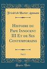 Histoire du Pape Innocent III Et de Ses Contempora