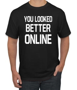 You Looked Better Online Divertida Regalo Él Su Humor Hombres Camiseta Gráfica - Imagen 1 de 24
