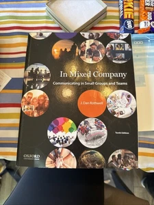 In Mixed Company : Communicating in Small Groups and Teams by J. Dan Rothwell... - Picture 1 of 1