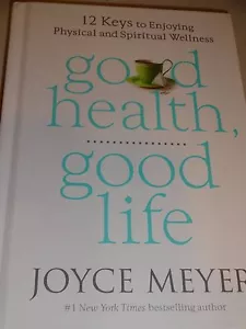 Joyce Meyer: Good Health,Good Life: 12 Keys to Enjoying Physical and Spiritual.. - Foto 1 di 2