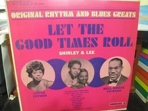 LET THE GOOD TIMES ROLL, SHIRLEY & LEE, LITTLE ESTHER,BULL MOOSE JACKSON,  R+ B  - Picture 1 of 2