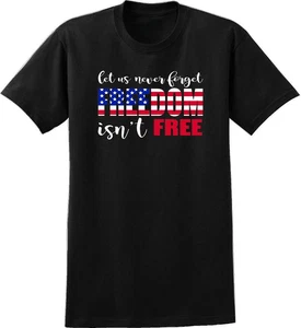 LET US NEVER FORGET FREEDOM ISN'T FREE Veterans Day Black T-Shirt - Imagen 1 de 4