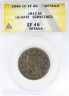1842 1C BRAIDED HAIR LARGE CENT LG DATE SCRATCHED EF45 DETAILS ANACS