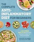 The Complete Anti-Inflammatory Diet for Beginners: A No-Stress Meal  - VERY GOOD