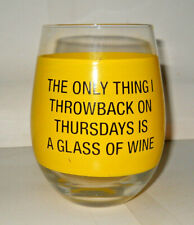 wn06..Wine Glass The Only Thing I Throwback on Thursdays Is A Glass Of Wine