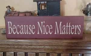 Because Nice Matters rustic country farmhouse vintage home sign 12" - Picture 1 of 4