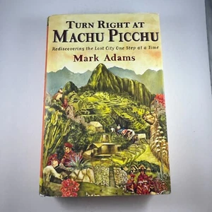Turn Right at Machu Picchu by Mark Adams Hardcover Dustjacket Inca Travel Book - Picture 1 of 4