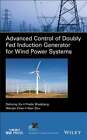Contrôle avancé du générateur à induction doublement alimenté pour systèmes éoliens par Xu