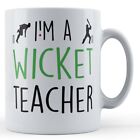 Cricket Fan, School PE, I'm A Wicket Teacher - Gift Mug