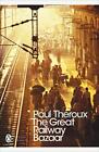 The Great Railway Bazaar: By Train Thro... by Theroux, Paul Paperback / softback