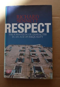 Respect, The Formation of Character in an Age of Inequality by Richard Sennett - Picture 1 of 1