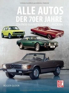 Alle Autos der 70er Jahre: 224 PKW-Marken aus 40 Ländern von Roger Gloor - Picture 1 of 1