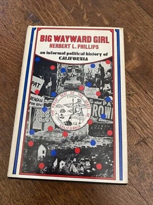 Big Wayward Girl: informal politial history of Calif., Phillips, 1968, Doubleday - Picture 1 of 1