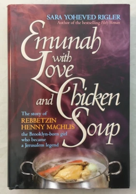 Emunah with Love & Chicken Soup by Sara Yoheved Rigler -Hardcover w/ Dust Jacket Foto 1 de 4