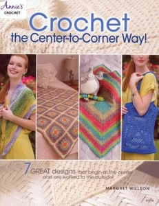 ANNIES CROCHET THE CENTER TO CORNER WAY 7 GREAT DESIGNS - Picture 1 of 2