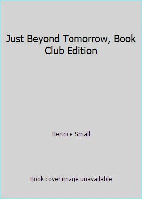 Just Beyond Tomorrow, Book Club Edition by Bertrice Small - Image 1 of 1