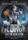 George And The Blue Moon (George's Secret Key To The Universe) By Hawking, Lucy