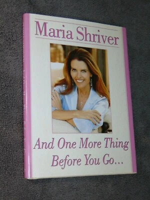 2005 SIGNED HB/DJ 1ST ED. BOOK: "AND ONE MORE THING BEFORE YOU GO" MARIA SHRIVER - Image 1 of 4