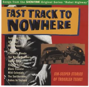 Fast Track To Nowhere - Songs From The Showtime Original Series "Rebel Highway" - Bild 1 von 1