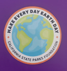 Magnet - Make Every Day Earth Day California State Parks Foundation 3"